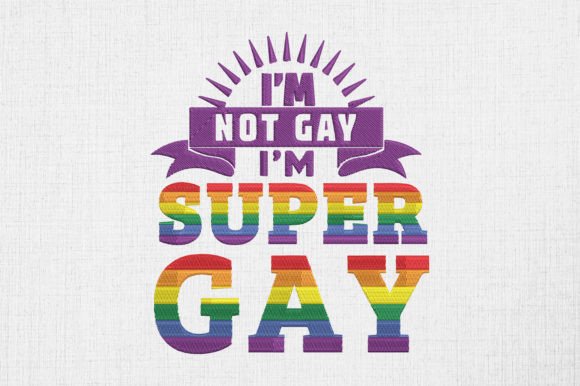 I'm Not Gay I'm Super Gay Pride Design