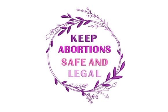 Review: Keep Abortions Safe and Legal Embroidery Design