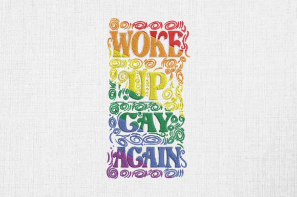 Review: LGBTQ Rainbow Woke Up Gay Again Embroidery